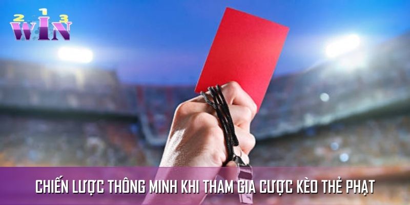 Chiến lược thông minh khi tham gia cược kèo thẻ phạt
