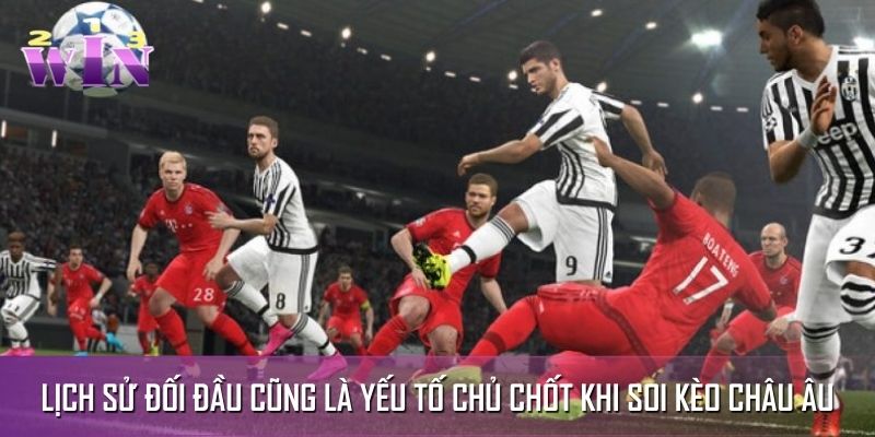 Lịch sử đối đầu cũng là yếu tố chủ chốt khi soi kèo châu Âu Lịch sử đối đầu cũng là yếu tố chủ chốt khi soi kèo châu Âu