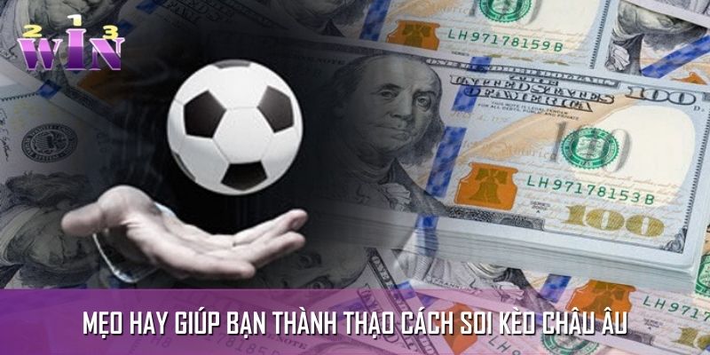 Mẹo hay giúp bạn thành thạo cách soi kèo châu Âu Mẹo hay giúp bạn thành thạo cách soi kèo châu Âu