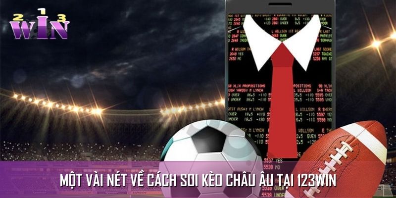 Một vài nét về cách soi kèo châu Âu tại 123win Một vài nét về cách soi kèo châu Âu tại 123win