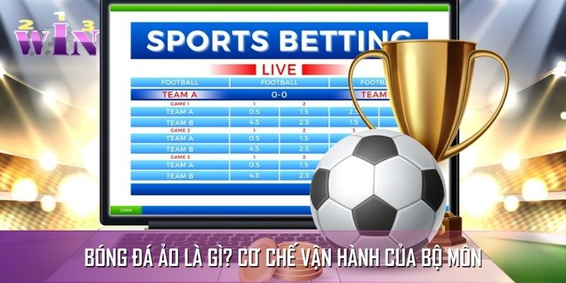 Bóng đá ảo là gì? Cơ chế vận hành của bộ môn