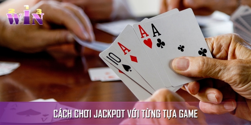 Cách chơi jackpot được áp dụng với từng tựa game Cách chơi jackpot được áp dụng với từng tựa game