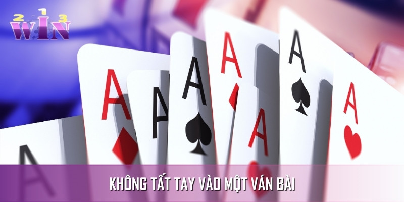 Khách hàng cần tránh việc cá cược tất tay vào ván bài Khách hàng cần tránh việc cá cược tất tay vào ván bài