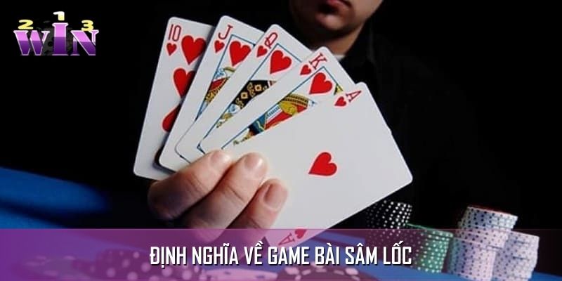 Khái niệm về bài sâm lốc Khái niệm về bài sâm lốc
