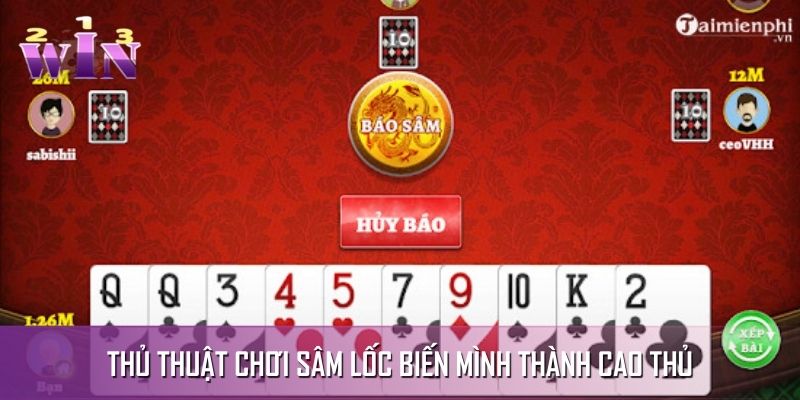 Cách chơi Sâm Lốc giỏi để làm chủ cuộc chơi Cách chơi Sâm Lốc giỏi để làm chủ cuộc chơi