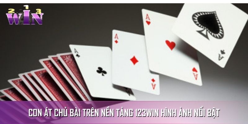 Con át chủ bài trên nền tảng 123WIN hình ảnh nổi bật