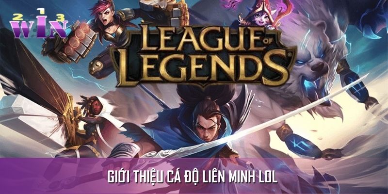 Cá độ Liên Minh giới thiệu tổng quan đôi nét Cá độ Liên Minh giới thiệu tổng quan đôi nét
