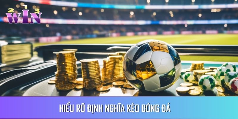 Hiểu rõ kèo bóng đá dành cho tân binh mới gia nhập Hiểu rõ kèo bóng đá dành cho tân binh mới gia nhập