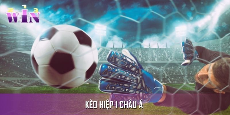 Kèo chấp châu Á hiệp 1 nhiều bet thủ lựa chọn Kèo chấp châu Á hiệp 1 nhiều bet thủ lựa chọn