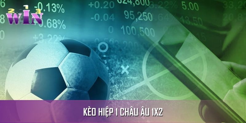 Kèo hiêp 1 châu Âu phù hợp với mọi đối tượng người tham gia Kèo hiêp 1 châu Âu phù hợp với mọi đối tượng người tham gia