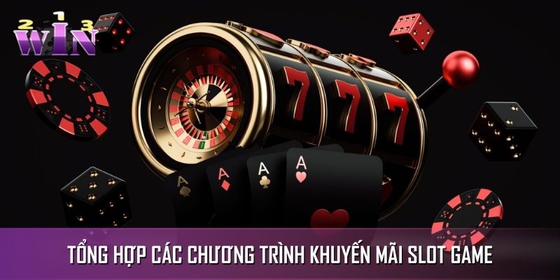 Các chương trình có trong khuyến mãi slot game Các chương trình có trong khuyến mãi slot game