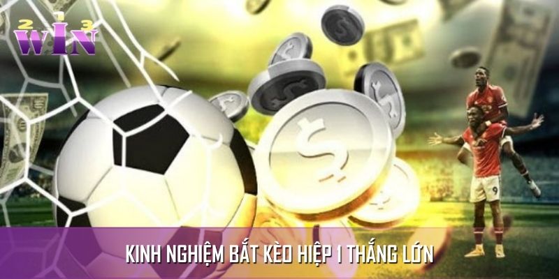 Kinh nghiệm bắt kèo 1HT siêu chuẩn dành cho tân thủ Kinh nghiệm bắt kèo 1HT siêu chuẩn dành cho tân thủ