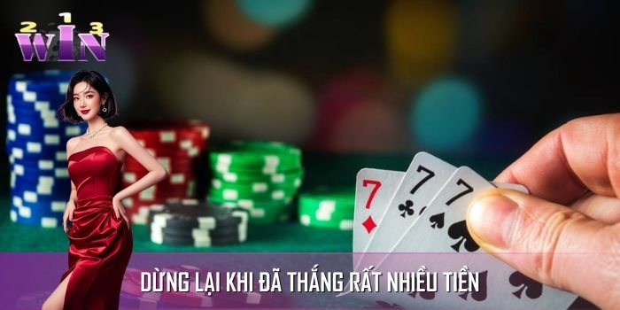 Thắng nhiều thì nên dừng lại để bảo toàn Thắng nhiều thì nên dừng lại để bảo toàn