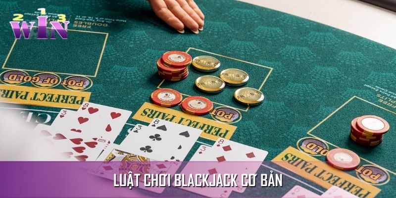 Tìm hiểu quy luật vận hành cơ bản của Blackjack Tìm hiểu quy luật vận hành cơ bản của Blackjack