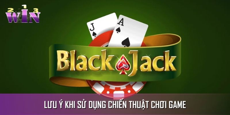 Tổng hợp các lưu ý cần ghi nhớ khi áp dụng mẹo chơi Blackjack thắng lớn Tổng hợp các lưu ý cần ghi nhớ khi áp dụng mẹo chơi Blackjack thắng lớn