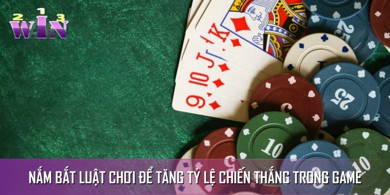 Nắm bắt luật chơi để tăng tỷ lệ chiến thắng trong game Nắm bắt luật chơi để tăng tỷ lệ chiến thắng trong game