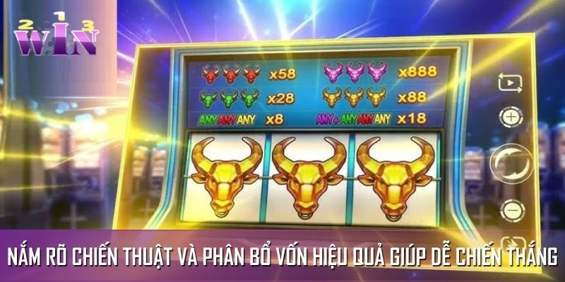 Nắm rõ chiến thuật và phân bổ vốn hiệu quả giúp dễ dàng giành chiến thắng Nắm rõ chiến thuật và phân bổ vốn hiệu quả giúp dễ dàng giành chiến thắng