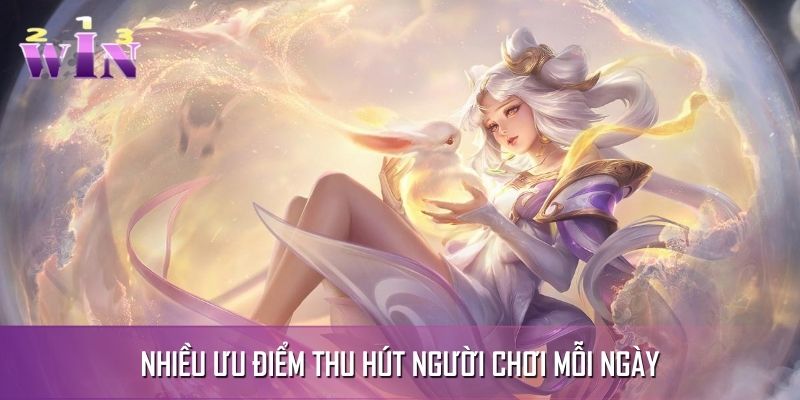 Nhiều ưu điểm thu hút người chơi mỗi ngày Nhiều ưu điểm thu hút người chơi mỗi ngày