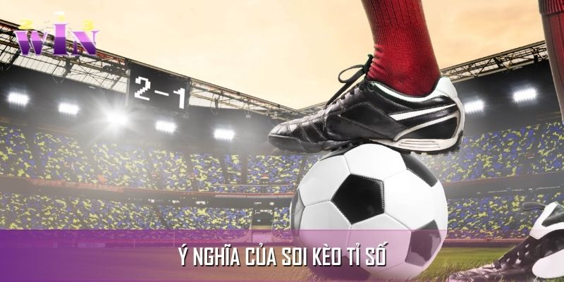 Tìm hiểu khái niệm thật sự của soi kèo tỉ số Tìm hiểu khái niệm thật sự của soi kèo tỉ số