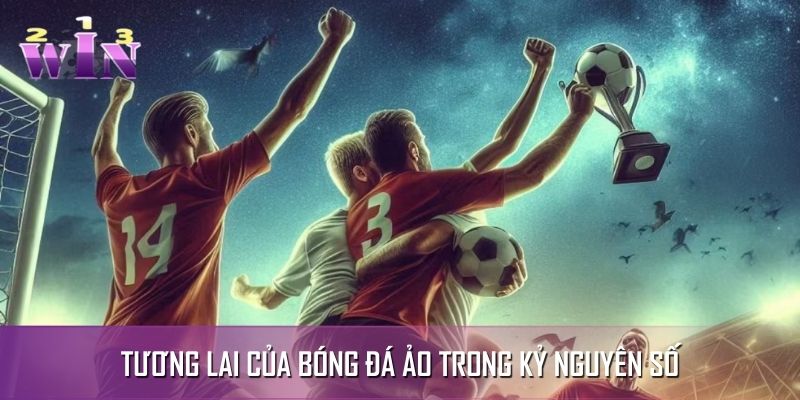 Bóng đá ảo ngày càng lớn mạnh Bóng đá ảo ngày càng lớn mạnh